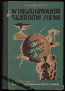 W poszukiwaniu skarbów ziemi. Opowiadania z dziedziny mineralogii i geologii dla młodzieży