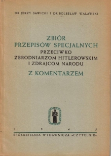 Zbiór przepisów specjalnych przeciwko zbrodniarzom hitlerowskim i zdrajcom narodu z komentarzem