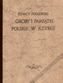 Groby i pamiątki polskie w Rzymie [reprint]