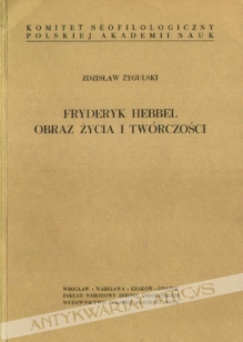 Fryderyk Hebbel. Obraz życia  twórczości