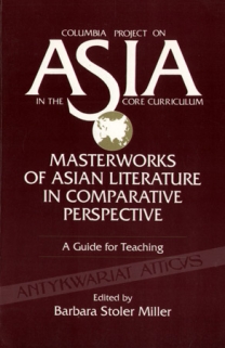 Columbia Project On Asia In The Core Curriculum. Masterworks of Asian Literature in Comparative Perspective. A Guide for Teaching