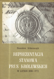 Reprezentacja stanowa Prus Królewskich w latach 1696-1772. Skład społeczny i działalność