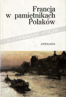 Francja w pamiętnikach Polaków. Antologia