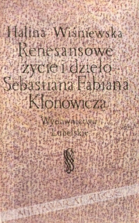 Renesansowe życie i dzieło Sebastiana Fabiana Klonowicza