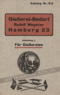 [katalog reklamowy] Giesserei-Bedarf Rudolf Wegener, Hamburg 23 Abteilung I: Spezial-Artikel fur Giessereien