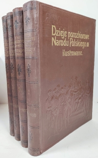 Dzieje porozbiorowe Narodu Polskiego ilustrowane, tom I-IV [4 vol.]