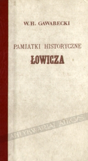 Pamiątki historyczne Łowicza [reprint]