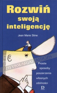 Rozwiń swoją inteligencję. Proste sposoby poszerzania własnych zdolności