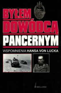 Byłem dowódcą pancernym. Wspomnienia Hansa von Lucka