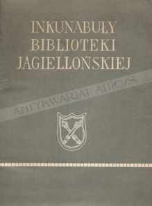Inkunabuły Biblioteki Jagiellońskiej  [Incunabula Bibliothecae Jagiellonicae Cracoviensis]