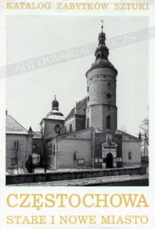 Katalog zabytków sztuki w Polsce, t. VI: Miasto Częstochowa, cz. 1: Stare i Nowe Miasto, Częstochówka i przedmieścia