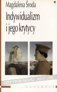 Indywidualizm i jego krytycy. Współczesne spory między liberałami, komunitarianami i feministkami na temat podmiotu, wspólnoty i płci