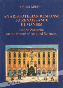 An Aristotelian Response To Renaissance Humanism.Jacopo Zabarella on the Nature of Arts and Sciences