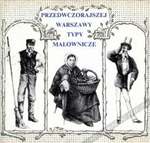 Przedwczorajszej Warszawy typy malownicze