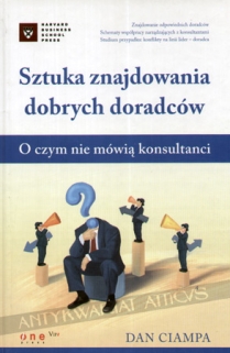 Sztuka znajdowania dobrych doradców. O czym nie mówią konsultanci