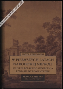 W pierwszych latach narodowej niewoli. Schyłek polskiego oświecenia i zwiastuny romantyzmu