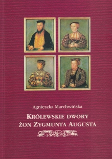 Królewskie dwory żon Zygmunta Augusta. Organizacja i składy osobowe
