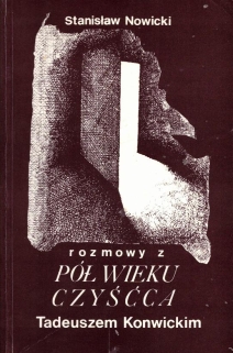 Pół wieku czyśćca. Rozmowy z Tadeuszem Konwickim