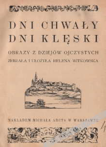 Dni chwały, dni klęski. Obrazy z dziejów ojczystych