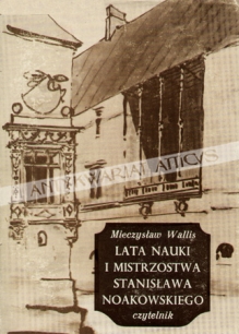 Lata nauki i mistrzostwa Stanisława Noakowskiego