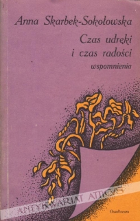 Czas udręki i czas radości. Wspomnienia