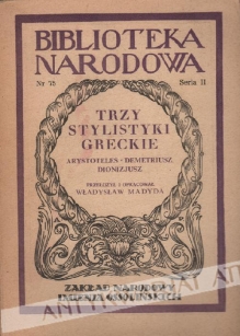 Trzy stylistyki greckie. Arystoteles, Demetriusz, Dionizjusz