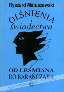 Olśnienia i świadectwa. Od Leśmiana do Barańczaka