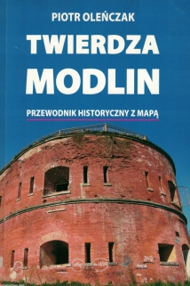 Twierdza Modlin. Przewodnik historyczny z mapą