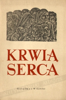 Krwią serca. Zbiór dokumentów, listów i wierszy greckich ofiar monarcho-faszyzmu i anglosaskiego imperializmu [drzeworyty George Dimos]