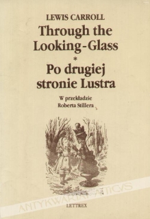 Through the Looking-Glass and What Alice Found TherePo drugiej stronie lustra i co Alicja tam znalazła
