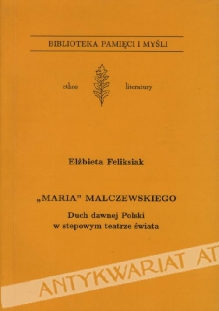 "Maria" Malczewskiego. Duch dawnej Polski w stepowym teatrze świata