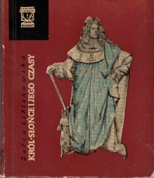 Król Słońce i jego czasy [egz. z księgozbioru J. Łojka, dedykacja od autorki]