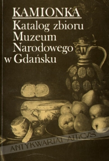 Kamionka. Katalog zbioru Muzeum Narodowego w Gdańsku