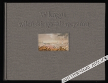 W kręgu wileńskiego klasycyzmu [album]