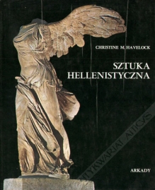 Sztuka hellenistyczna. Sztuka świata starożytnego od śmierci Aleksandra Wielkiego do bitwy pod Akcjum