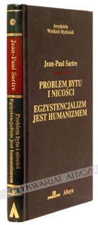 Problem bytu i nicości. Egzystencjalizm jest humanizmem