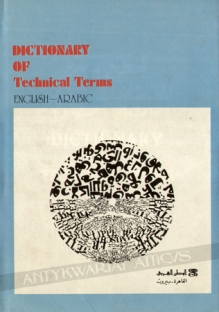Dictionary of Technical Terms English-Arabic [Słownik techniczny angielsko-arabski]