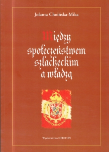 Między spoleczeństwem szlacheckim a władzą. Problemy komunikacji społeczności lokalne - władza w epoce Jana Kazimierza