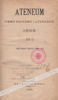 Ateneum. Pismo naukowe i literackie. 1898, tom III, ogólnego zbioru tom XCI