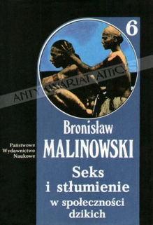 Seks i stłumienie w społeczności dzikich oraz inne studia o płci, rodzinie i stosunkach pokrewieństwa [Dzieła t. 6]