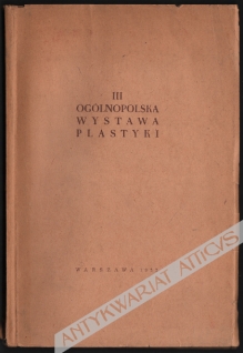III Ogólnopolska Wystawa Plastyki. Malarstwo - rzeźba - grafika - satyra (grudzień 1952 - luty 1953). [socrealizm]