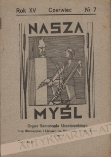 Nasza myśl. Organ Samorządu Uczniowskiego przy Gimnazjum i Liceach im. Marszałka Piłsudskiego w Pińsku (Rok XV, Czerwiec, No 7)