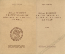 Udział regionów w kształtowaniu się piśmiennictwa polskiego XVI wieku, (2 vol.)I: Studium z zakresu socjologii pisarstwaII: Mapy
