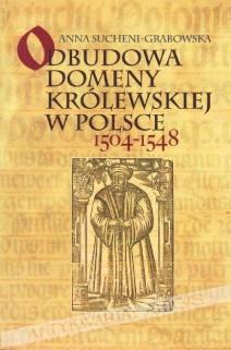 Odbudowa domeny królewskiej w Polsce 1504-1548