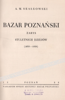 Bazar Poznański. Zarys stuletnich dziejów (1838-1938)