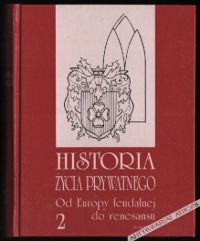 Historia życia prywatnego, t. II: Od Europy feudalnej do renesansu