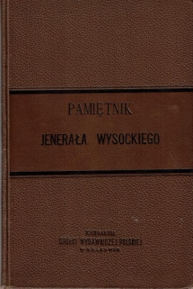 Pamiętnik Jenerała Wysockiego dowódcy Legionu Polskiego na Węgrzech z czasu kampanii węgierskiej w roku 1848 i 1849