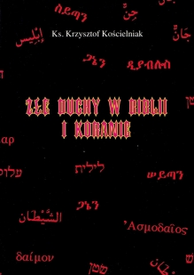 Złe duchy w Biblii i Koranie. Wplyw demonologii biblijnej na koraniczne koncepcje szatana w kontekście oddziaływań religii starożytnych