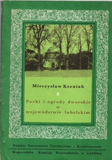 Parki i ogrody dworskie w województwie lubelskim, cz. I. Od Trawnik do Łęcznej wzdłuż Wieprza