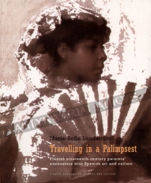 Travelling in a Palimpsest.
 Finnish nineteenth-century painters’ encounters with Spanish art and culture